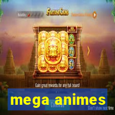 mega animes